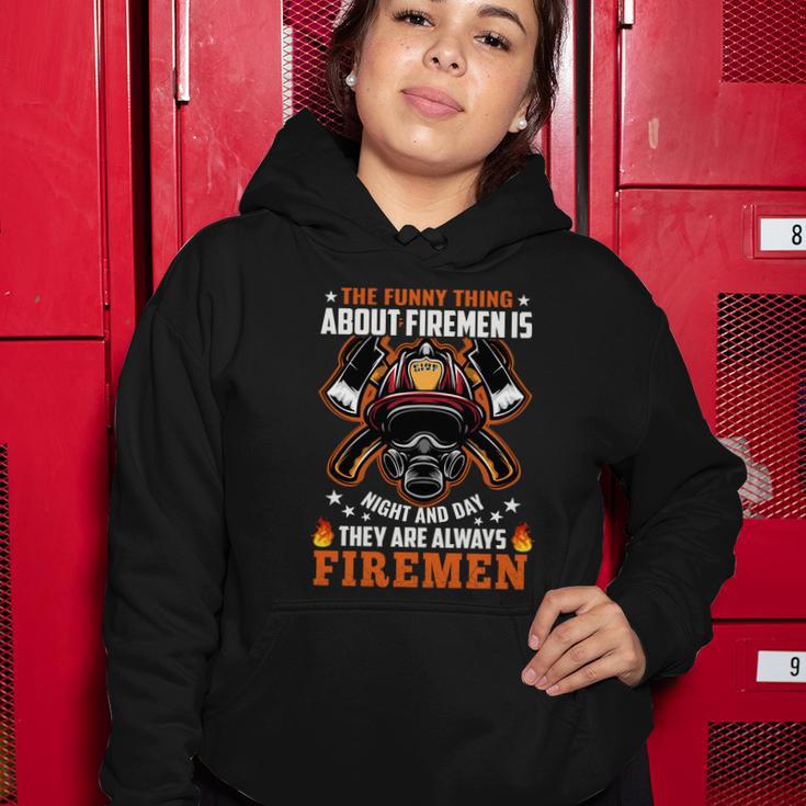 The Funny Thing About Firemen Firefighter Dad Gift Women Hoodie Unique Gifts