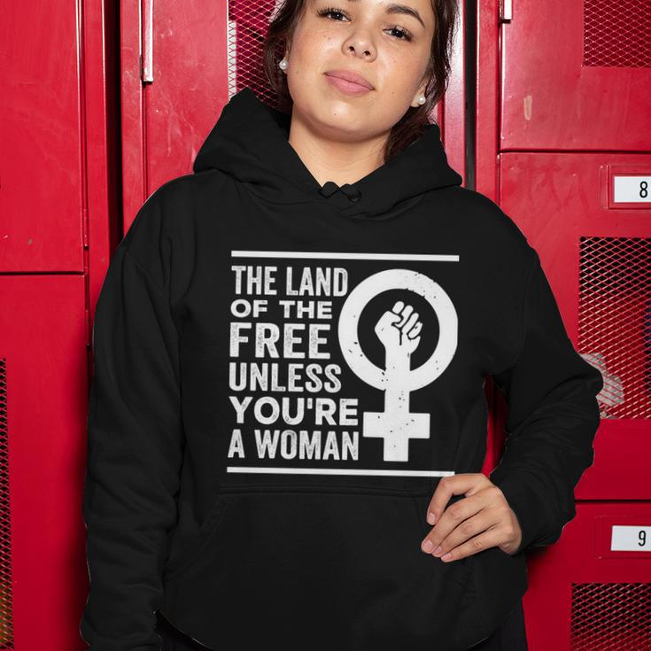 The Land Of The Free Unless Youre A Woman Pro Choice Womens Rights Women Hoodie Unique Gifts