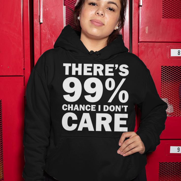 Theres 99 Percent Chance I Dont Care Tshirt Women Hoodie Unique Gifts