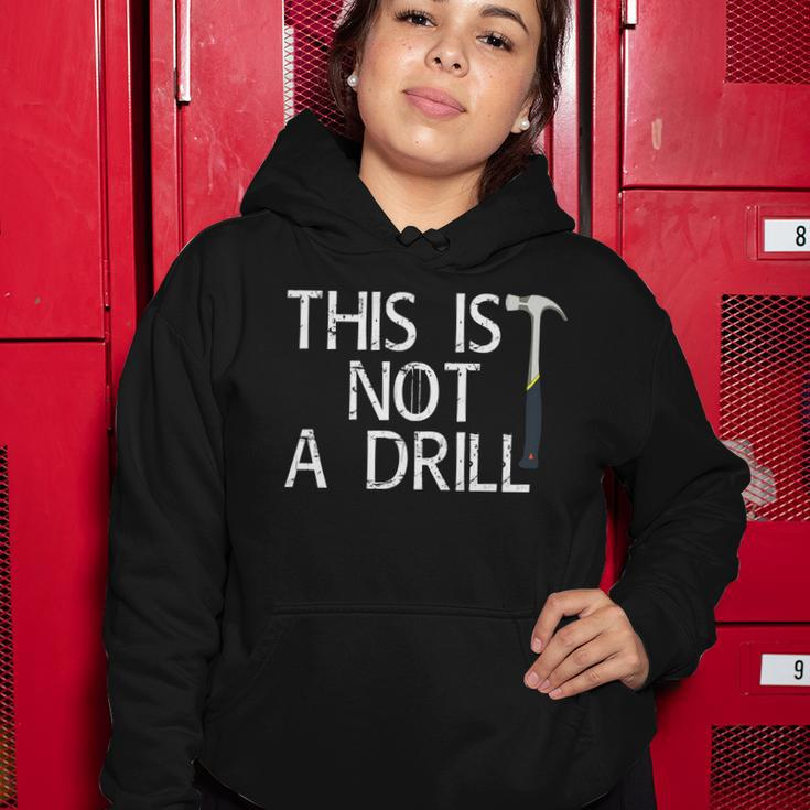This Is Not A Drill Women Hoodie Unique Gifts