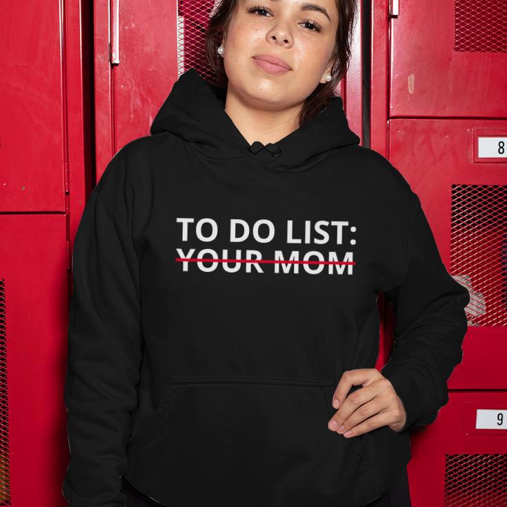 To Do List Your Mom Funny Meme Women Hoodie Unique Gifts