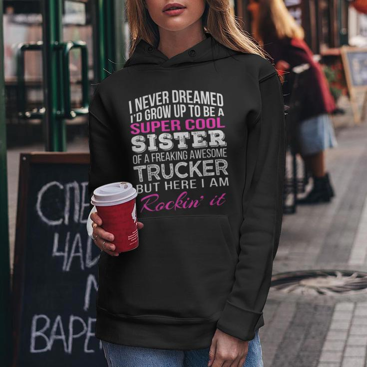 Trucker Trucker SisterShirt For Sister Of Truck Driver Women Hoodie Funny Gifts