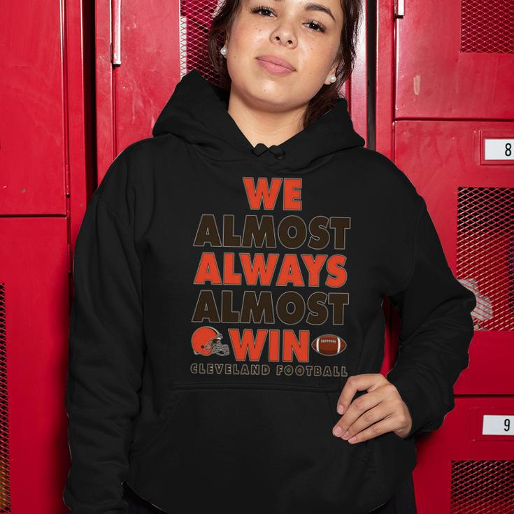 We Almost Always Almost Win Cleveland Football Tshirt Women Hoodie Unique Gifts
