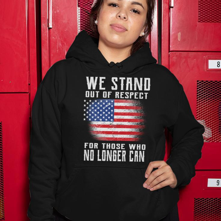 We Stand Out Of Respect For Those Who No Longer Can Tshirt Women Hoodie Unique Gifts