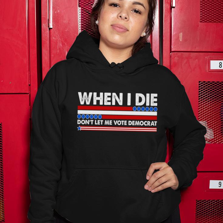 When I Die Dont Let Me Vote Democrat Women Hoodie Unique Gifts