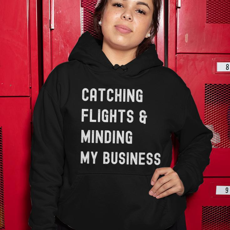 Womens Catching Flights And Minding My Business Women Hoodie Unique Gifts