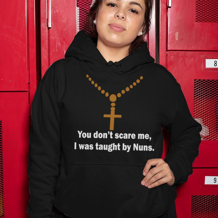 You Dont Scare Me I Was Taught By Nuns Tshirt Women Hoodie Unique Gifts