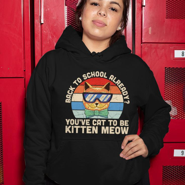 Youve Cat To Be Kitten Meow Back To School First Day Of School Women Hoodie Unique Gifts
