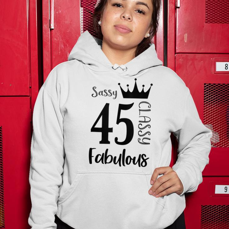 45 Year Old Sassy Classy Fabulous Funny Women 45Th Birthday Women Hoodie Funny Gifts