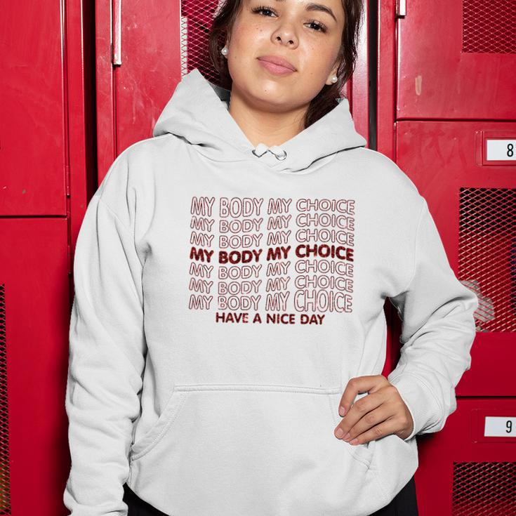 My Body My Choice Pro Choice Have A Nice Day Women Hoodie Funny Gifts