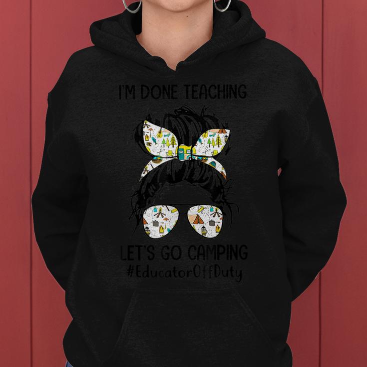 I’M Done Teaching Let’S Go Camping Educatoroffduty Bun Hair  Women Hoodie