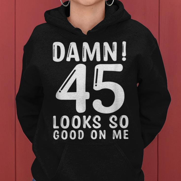 45 Year Old Funny 45Th Birthday Funny Quote 45 Years Women Hoodie
