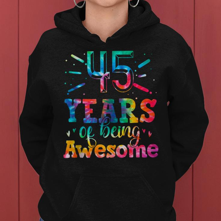 45 Years Of Being Awesome Tie Dye 45 Years Old 45Th Birthday Women Hoodie