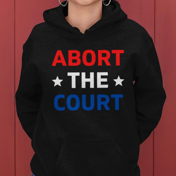 Abort The Court Great Gift Scotus Reproductive Rights Gift Women Hoodie