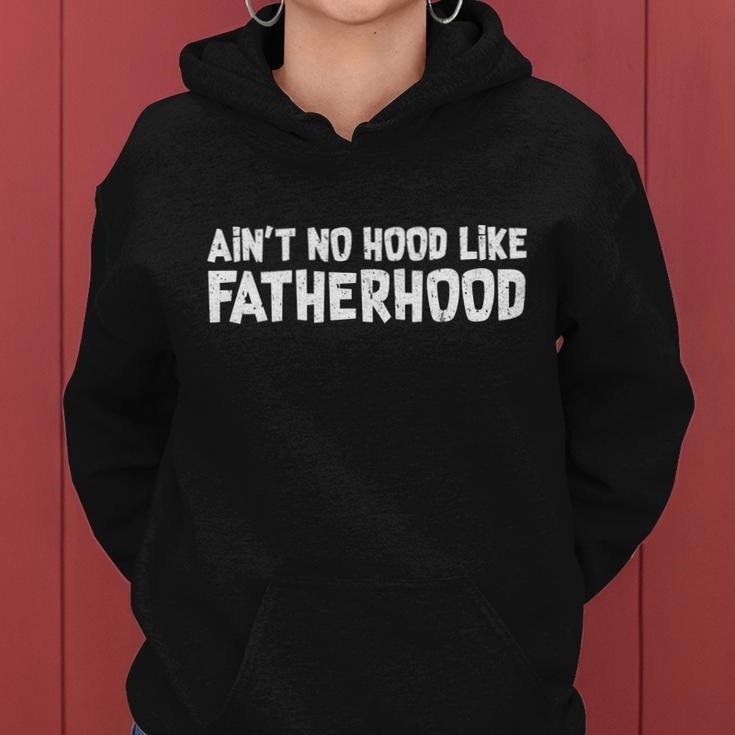 Aint No Hood Like Fatherhood Tshirt Women Hoodie