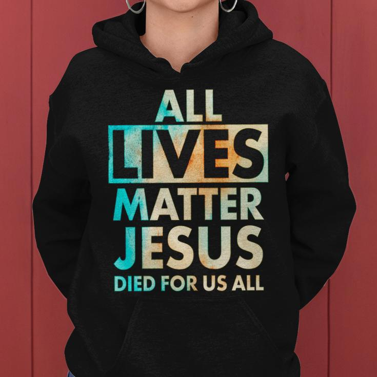 All Lives Matter Jesus Died For Us All Watercolor Tshirt Women Hoodie