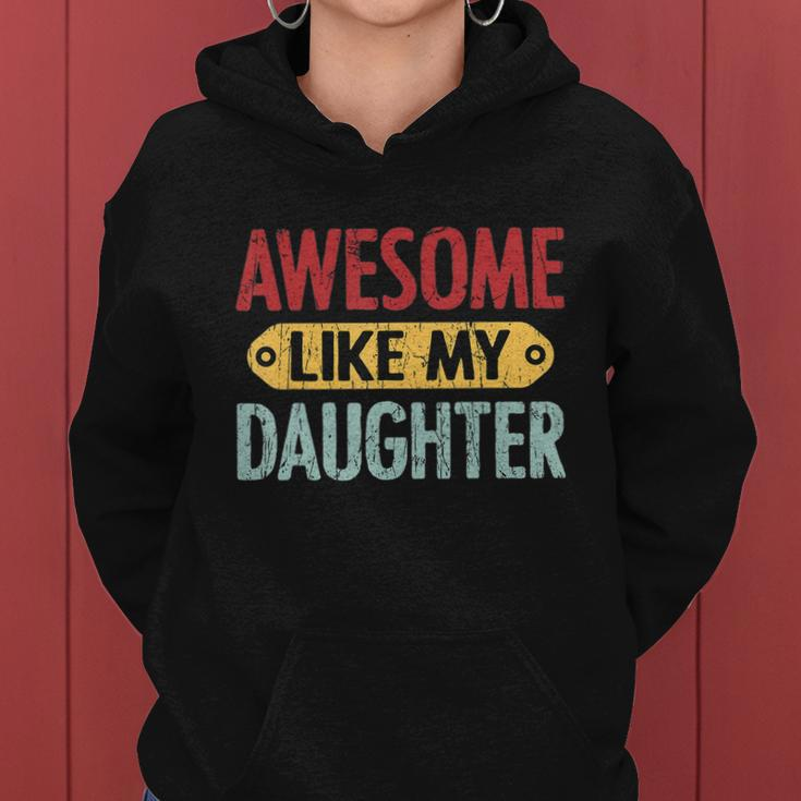 Awesome Like My Daughter Funny For Fathers Day Meaningful Gift Women Hoodie