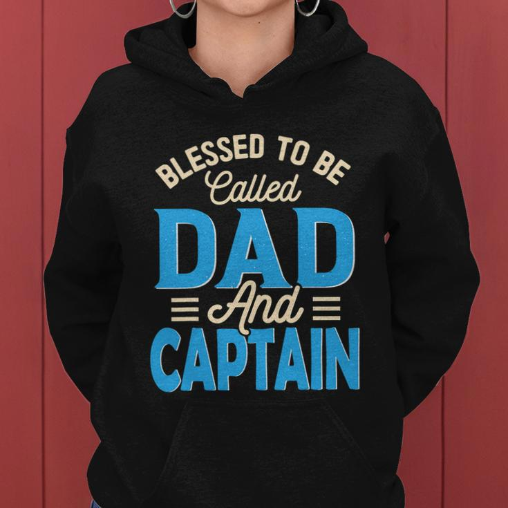 Blessed To Be Called Dad And Captain Fathers Day Gift For Father Fathers Day Gift Women Hoodie