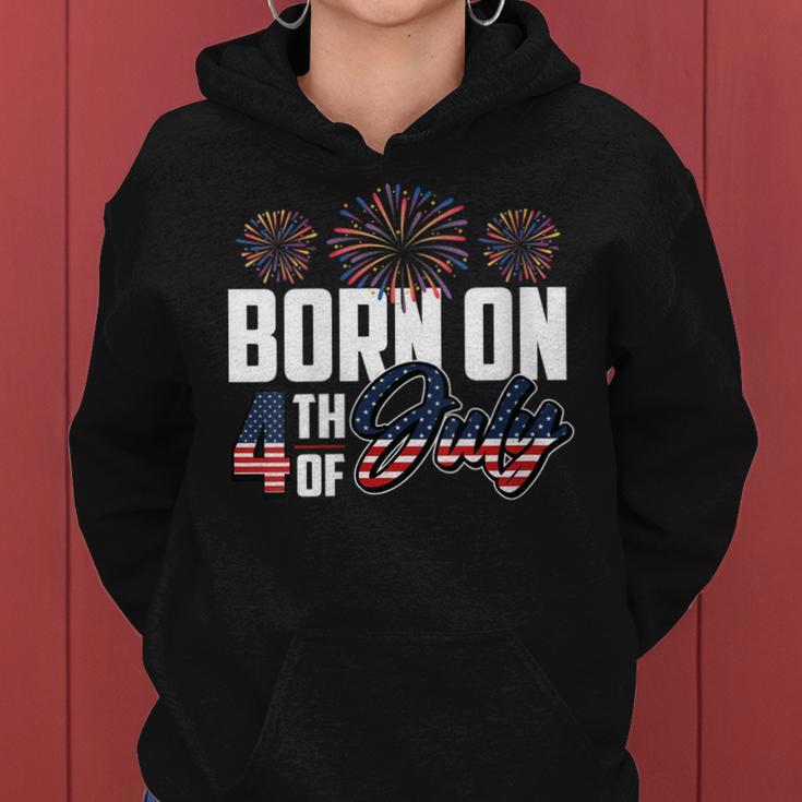 Born On The Fourth Of July 4Th Of July Birthday Patriotic Women Hoodie