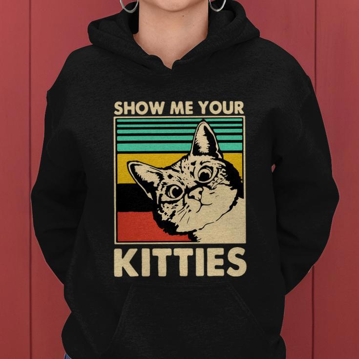 Cat Show Me Your Kitties Funny Cats Lover Vintage Women Hoodie