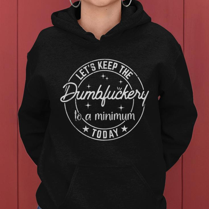 Coworker Lets Keep The Dumbfuckery To A Minimum Today Funny Women Hoodie