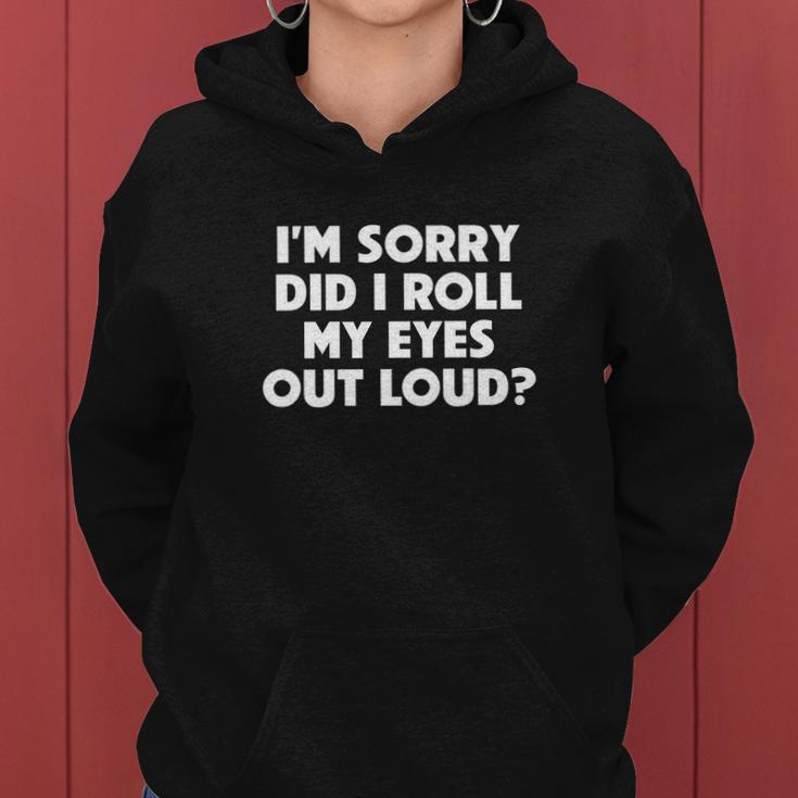 Did I Roll My Eyes Out Loud Funny Sarcastic Gift Women Hoodie