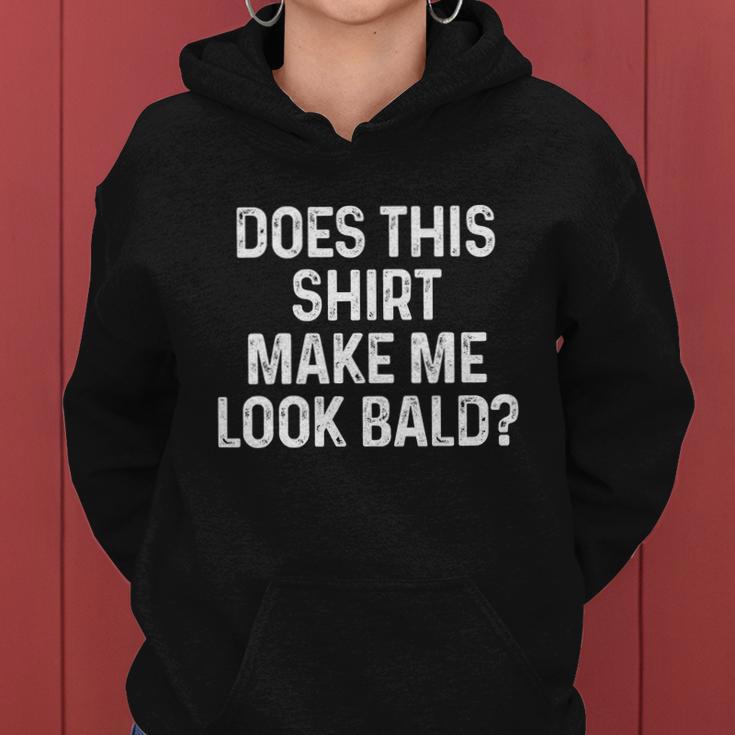 Does This Shirt Make Me Look Bald Tshirt Women Hoodie