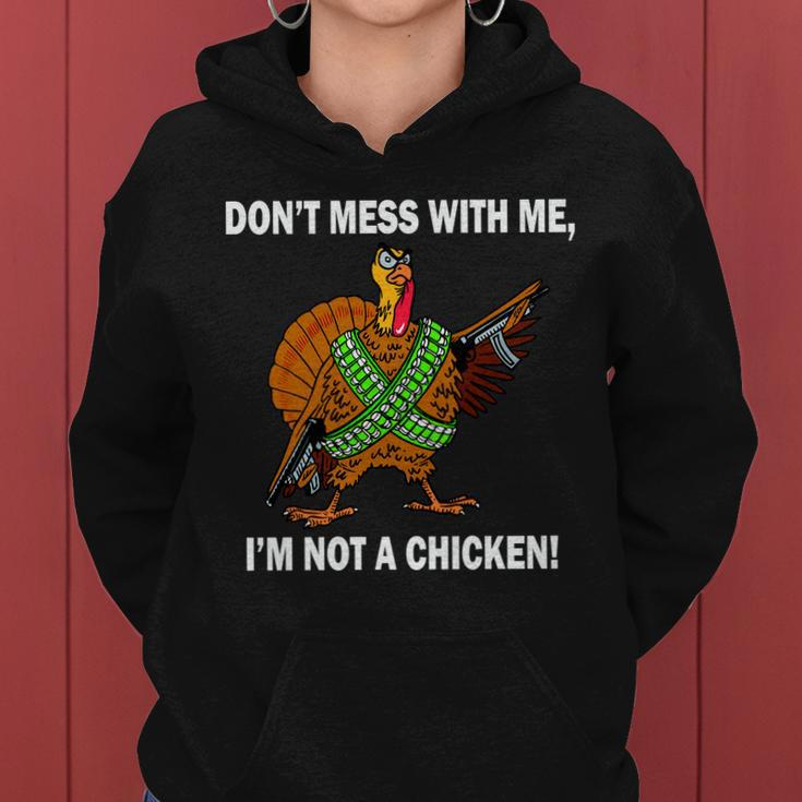Dont Mess With Me Im Not A Chicken Turkey Gun Tshirt Women Hoodie