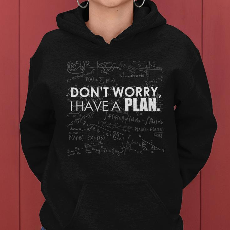 Dont Worry I Have A Plan Funny Math Joke Sarcasm Women Hoodie