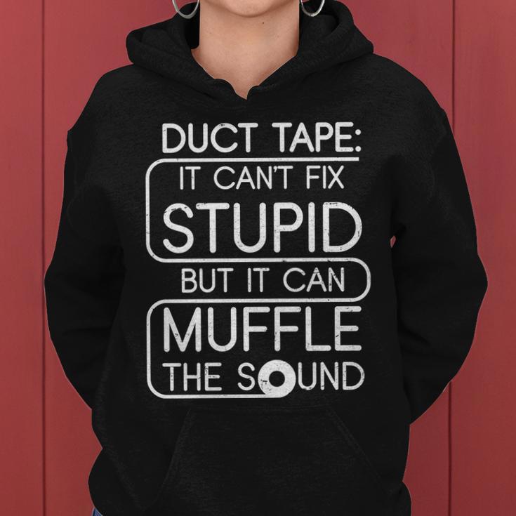 Duct Tape It Cant Fix Stupid But It Can Muffle The Sound Tshirt Women Hoodie