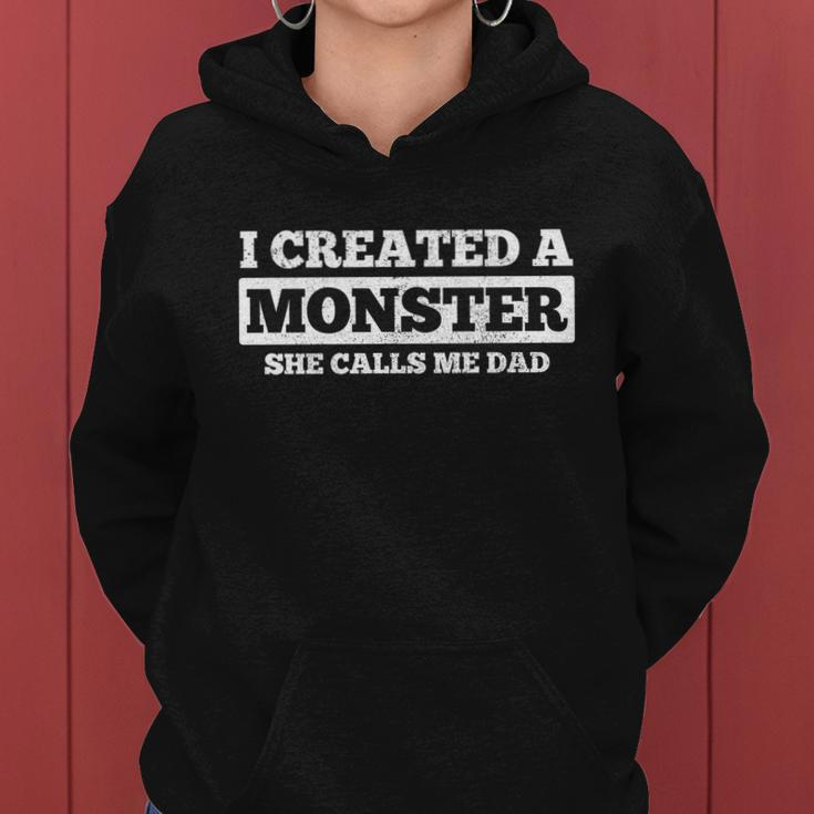 Fathers Day Funny Gift I Created A Monster She Calls Me Dad Meaningful Gift Women Hoodie