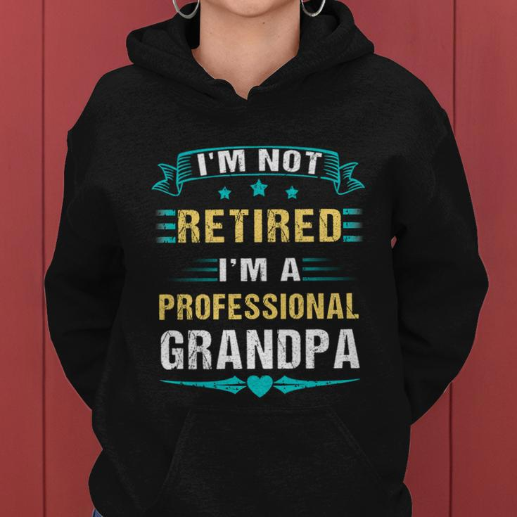 Fathers Day Im Not Retired Im A Professional Grandpa Gift Women Hoodie