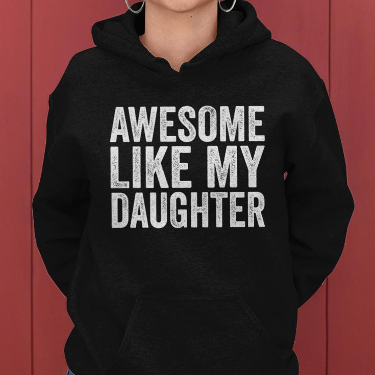 Fathers Day Tee Awesome Like My Daughter Funny Fathers Day Funny Gift Women Hoodie