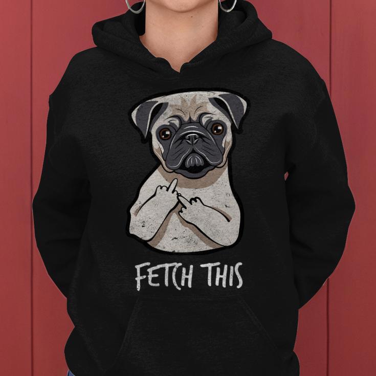 Fetch This Middle Finger Pug Women Hoodie