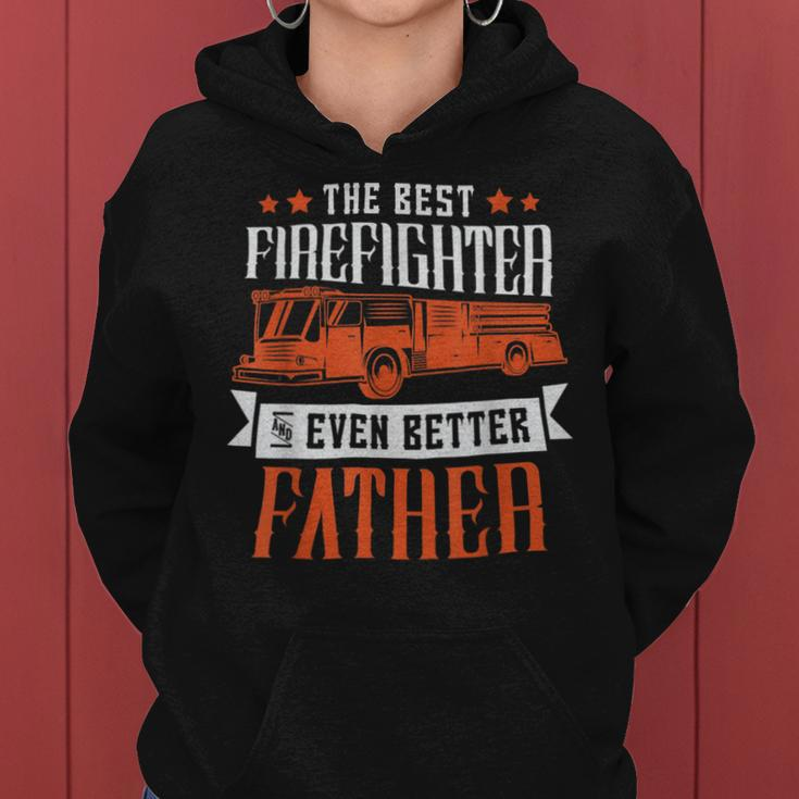 Firefighter The Best Firefighter And Even Better Father Fireman Dad Women Hoodie