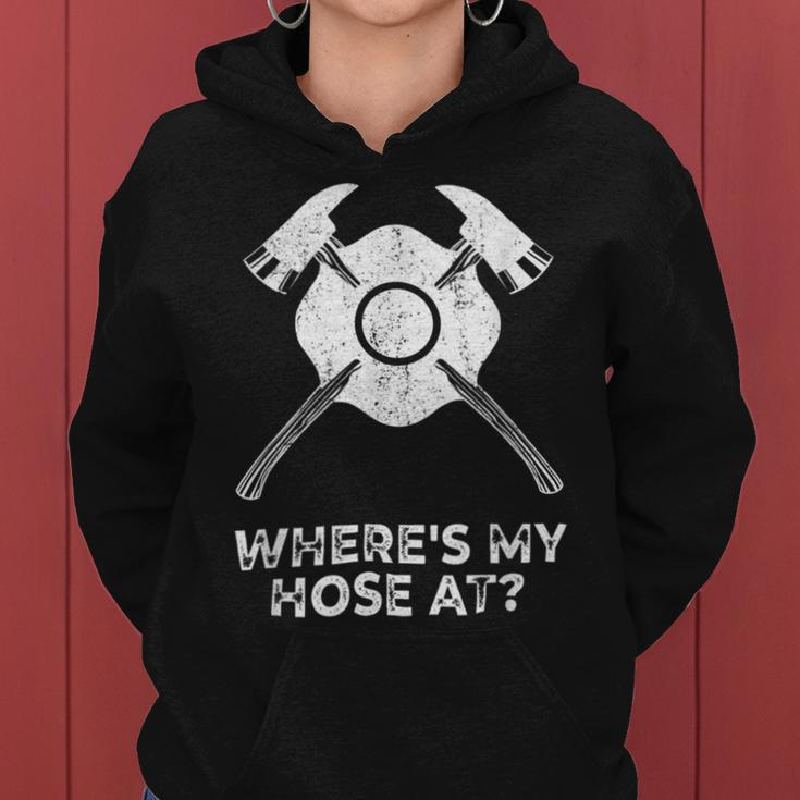Firefighter Where’S My Hose At Fire Fighter Gift Idea Firefighter Women Hoodie