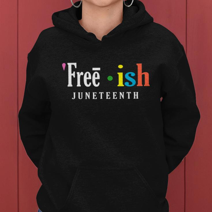 Freeish Juneteenth Since 1865 Independence Day Women Hoodie