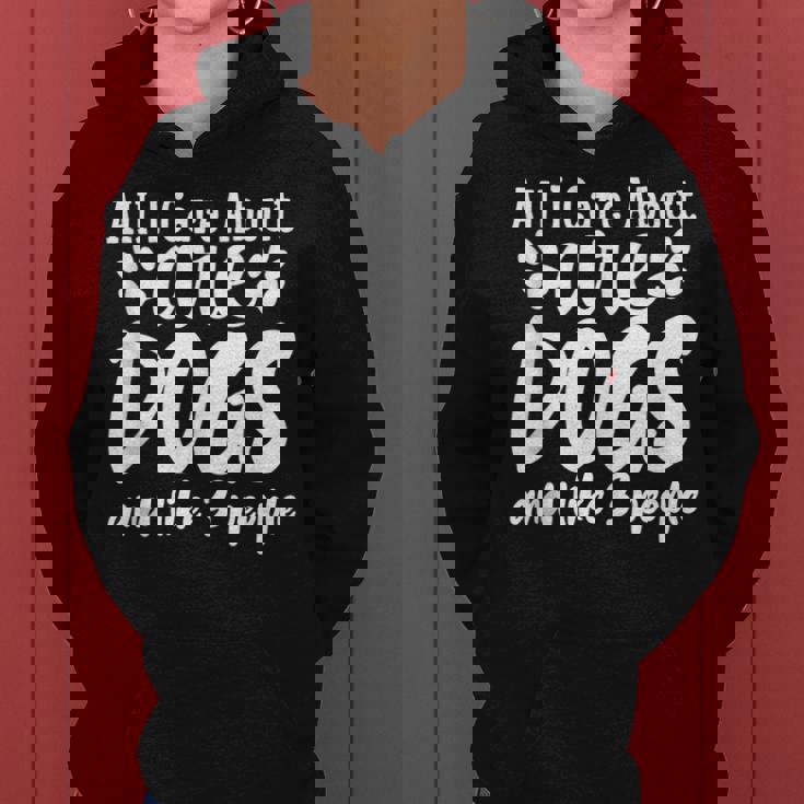 Funny All I Care About Are Dogs And Maybe Three People Dog Women Hoodie