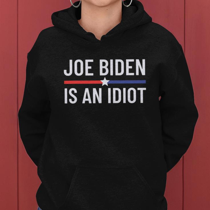 Funny Anti Joe Biden Is An Idiot Pro America Political Tshirt Women Hoodie