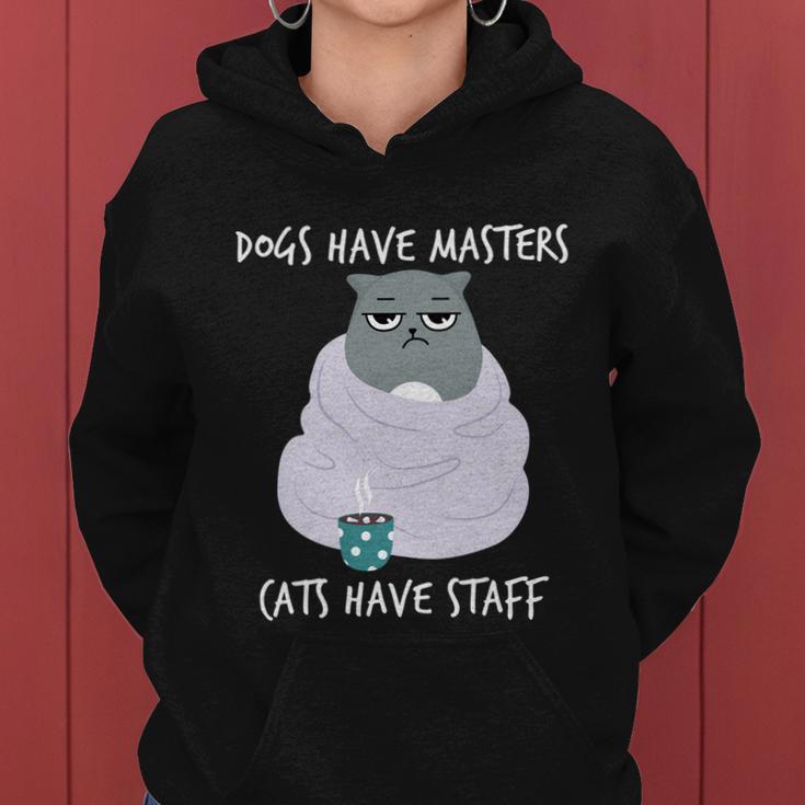 Funny Cat Meme Dogs Have Masters Cats Have Staff Cat Lover Gift V5 Women Hoodie