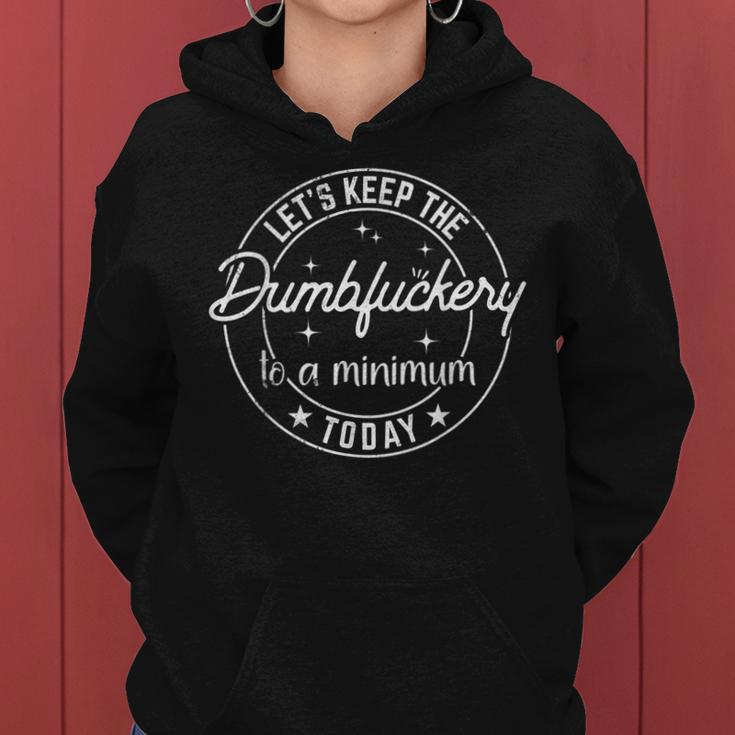 Funny Coworker Lets Keep The Dumbfuckery To A Minimum Today Women Hoodie Graphic Print Hooded Sweatshirt