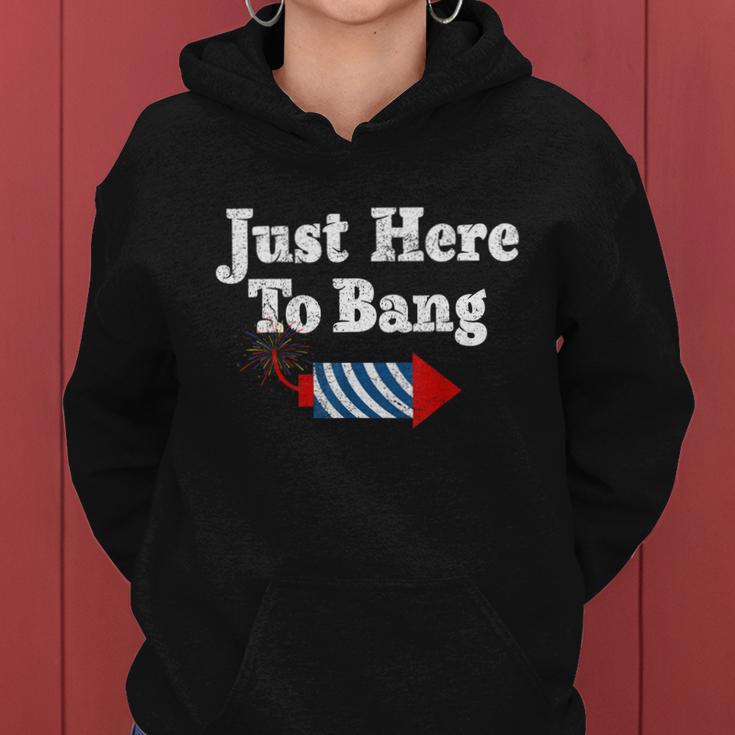 Funny Fourth Of July 4Th Of July Im Just Here To Bang Women Hoodie