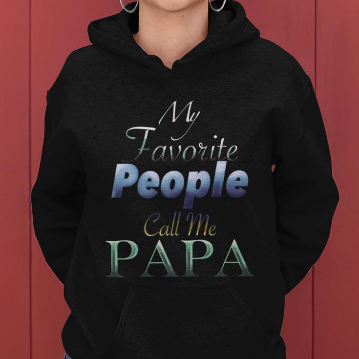 Funny Humor Father My Favorite People Call Me Papa Gift Women Hoodie