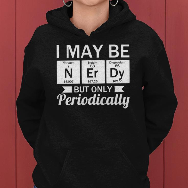 Funny Nerd &8211 I May Be Nerdy But Only Periodically Women Hoodie