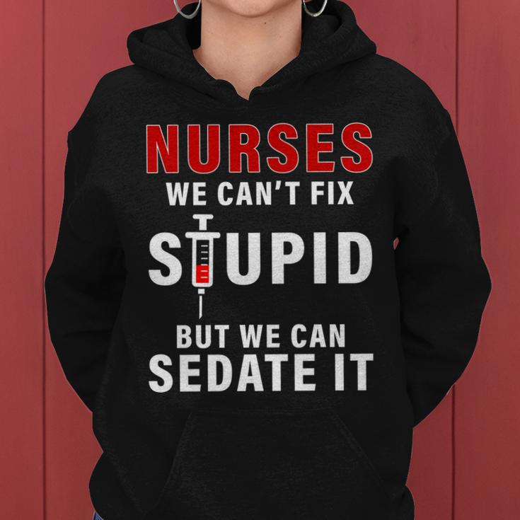 Funny Nurse Cant Fix Stupid Tshirt Women Hoodie