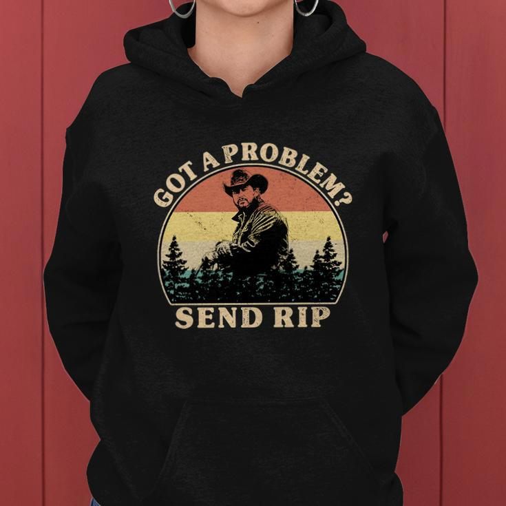 Got A Problem Send Rip Tshirt Women Hoodie