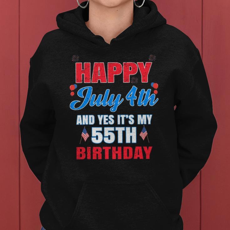 Happy 4 July And Yes It&8217S My 55Th Birthday Since July 1967 Gift Women Hoodie