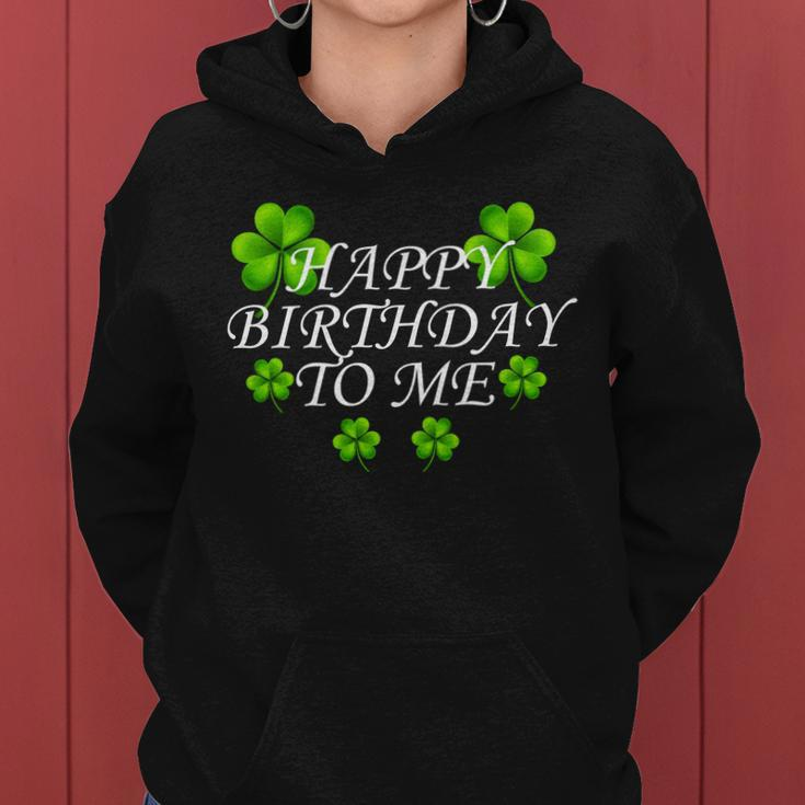 Happy Birthday To Me St Patricks Day Tshirt Women Hoodie