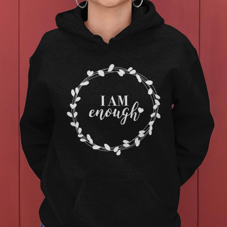 I Am Enough Gift Self Love Inspirational Quote Message Gift Women Hoodie