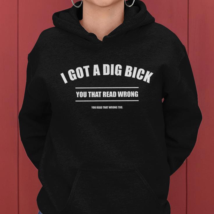 I Got A Dig Bick You Read That Wrong Funny Word Play Women Hoodie